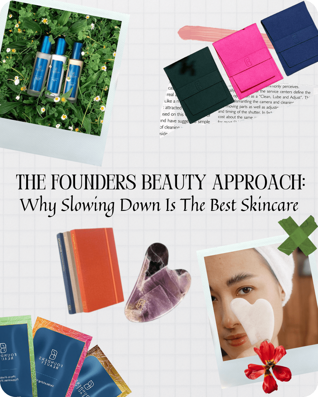 The Founders Beauty Approach: Why Slowing Down Is The Best Skincare
